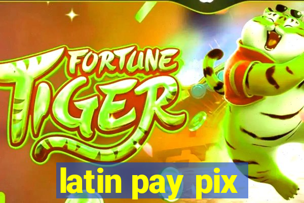 latin pay pix